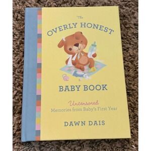 Dawn Dais-The Overly Honest Baby Book-Uncensored Memories Baby's 1st Yr (NWT)